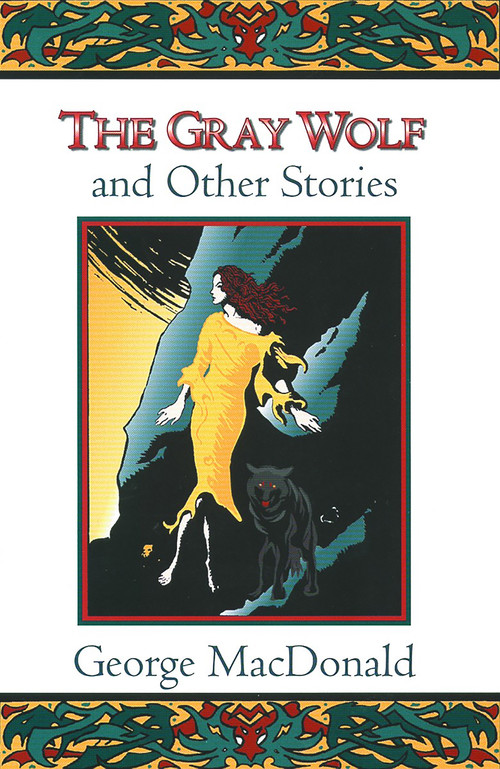 The Gray Wolf and Other Fantasy Stories by George MacDonald, 9780802818621