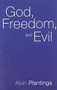 God, Freedom, and Evil by Alvin Plantinga, 9780802817310