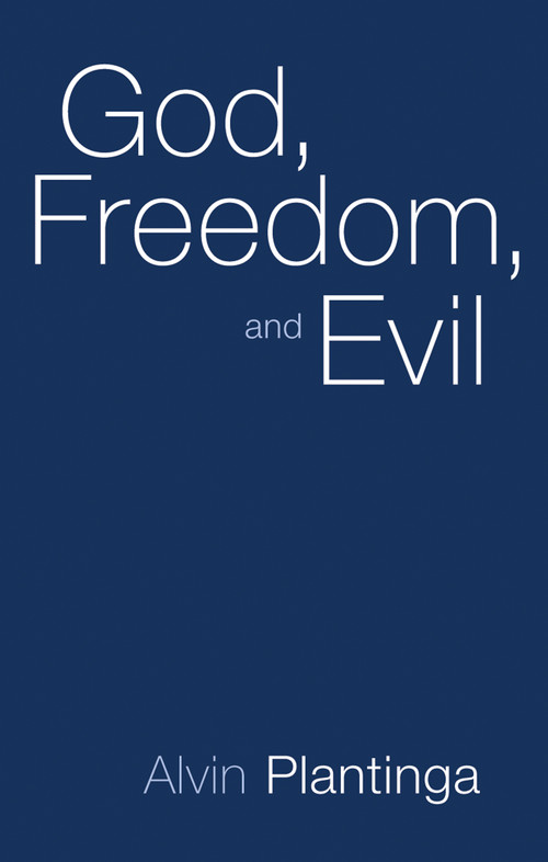 God, Freedom, and Evil by Alvin Plantinga, 9780802817310