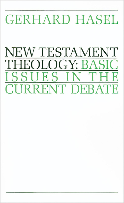 New Testament Theology (Basic Issues in the Current Debate) by Gerhard Hasel, 9780802817334