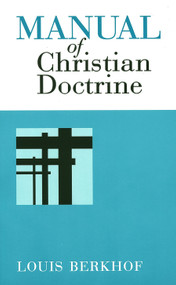 Manual of Christian Doctrine by Louis Berkhof, 9780802816474