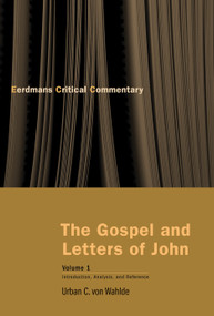 The Gospel and Letters of John, Volume 1 (Introduction, Analysis, and Reference) by Urban C. von Wahlde, 9780802809919