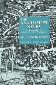 The Anabaptist Story (An Introduction to Sixteenth-Century Anabaptism) by William R. Estep, 9780802808868