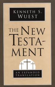 The New Testament (An Expanded Translation) by Kenneth S. Wuest, 9780802808820