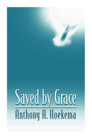 Saved by Grace by Anthony A. Hoekema, 9780802808578