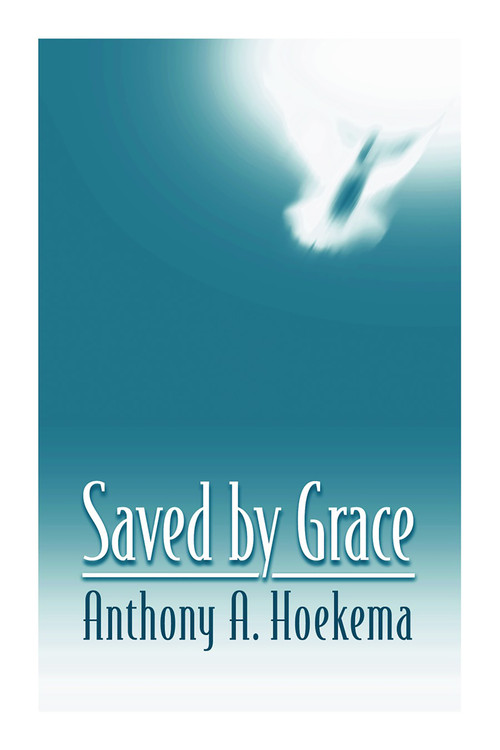 Saved by Grace by Anthony A. Hoekema, 9780802808578
