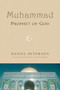 Muhammad, Prophet of God by Daniel C. Peterson, 9780802807540