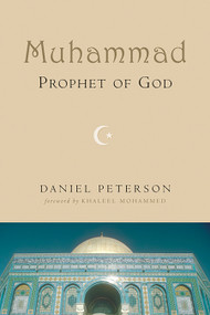 Muhammad, Prophet of God by Daniel C. Peterson, 9780802807540