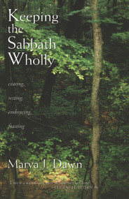 Keeping the Sabbath Wholly (Ceasing, Resting, Embracing, Feasting) by Marva J. Dawn, 9780802804570