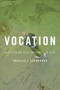 Vocation (Discerning Our Callings in Life) by Douglas J. Schuurman, 9780802801371