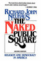 The Naked Public Square (Religion and Democracy in America) by Richard John Neuhaus, 9780802800800