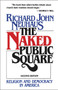 The Naked Public Square (Religion and Democracy in America) by Richard John Neuhaus, 9780802800800
