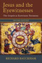Jesus and the Eyewitnesses (The Gospels as Eyewitness Testimony) by Richard Bauckham, 9780802874313