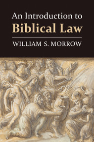 An Introduction to Biblical Law by William S. Morrow, 9780802868657