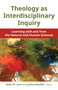 Theology as Interdisciplinary Inquiry (Learning with and from the Natural and Human Sciences) by Robin W. Lovin, Joshua Mauldin, 9780802873880