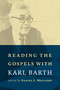 Reading the Gospels with Karl Barth by Daniel L. Migliore, 9780802873637