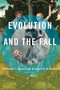 Evolution and the Fall by William T. Cavanaugh, James K. A. Smith, Michael Gulker, 9780802873798