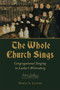 The Whole Church Sings (Congregational Singing in Luther's Wittenberg) by Robin A. Leaver, 9780802873750