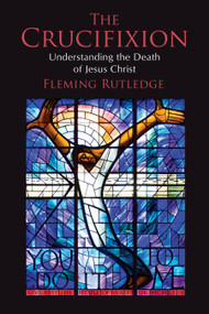 The Crucifixion (Understanding the Death of Jesus Christ) by Fleming Rutledge, 9780802875341