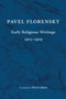 Early Religious Writings, 1903-1909 by Pavel Florensky, Boris Jakim, 9780802874955