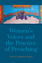 Women's Voices and the Practice of Preaching by Nancy Lammers Gross, Lillian Daniel, 9780802873224