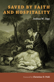 Saved by Faith and Hospitality by Joshua W. Jipp, Christine D. Pohl, 9780802875051