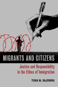 Migrants and Citizens (Justice and Responsibility in the Ethics of Immigration) by Tisha M. Rajendra, 9780802868824