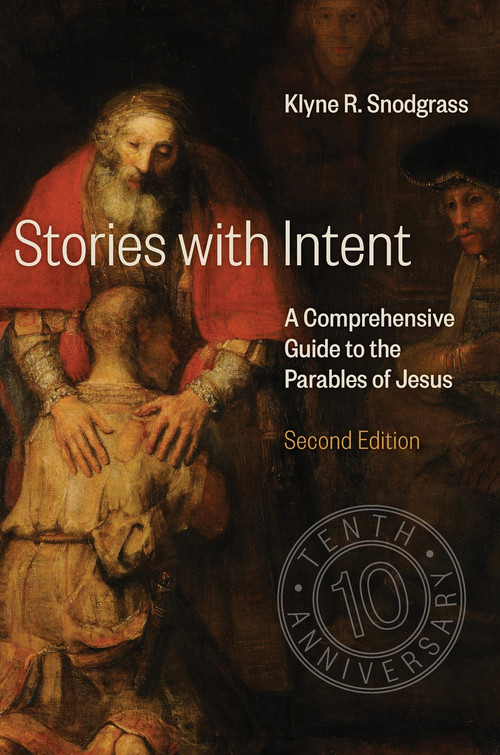 Stories with Intent (A Comprehensive Guide to the Parables of Jesus) by Klyne R. Snodgrass, 9780802875693