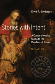Stories with Intent (A Comprehensive Guide to the Parables of Jesus) by Klyne R. Snodgrass, 9780802875693