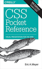 CSS Pocket Reference (Visual Presentation for the Web) by Eric Meyer, 9781492033394