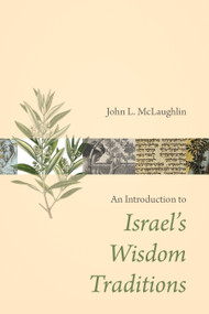 An Introduction to Israel's Wisdom Traditions by John L. McLaughlin, 9780802874542