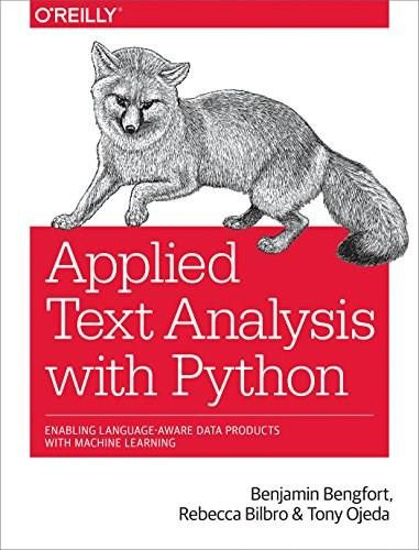 Applied Text Analysis with Python (Enabling Language-Aware Data Products with Machine Learning) by Benjamin Bengfort, Rebecca Bilbro, Tony Ojeda, 9781491963043
