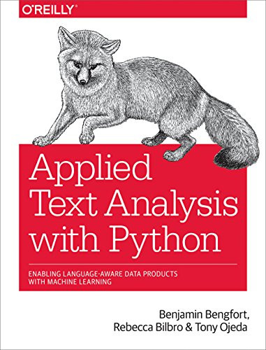 Applied Text Analysis with Python (Enabling Language-Aware Data Products with Machine Learning) by Benjamin Bengfort, Rebecca Bilbro, Tony Ojeda, 9781491963043