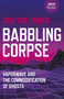 Babbling Corpse (Vaporwave And The Commodification Of Ghosts) by Grafton Tanner, 9781782797593