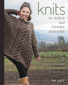 Knits for Girls and Young Juniors (17 Contemporary Designs for Sizes 6 to 12) by Lee Gant, 9780811715638