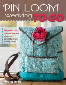 Pin Loom Weaving to Go (30 Projects for Portable Weaving) by Margaret Stump, 9780811716130