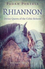 Pagan Portals - Rhiannon (Divine Queen of the Celtic Britons) by Jhenah Telyndru, 9781785354687