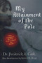 My Attainment of the Pole by Frederick A Cook, 9780815411376