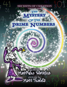Secrets of Creation (The Mystery of the Prime Numbers) by Matthew Watkins, Matt Tweed, 9781782797814