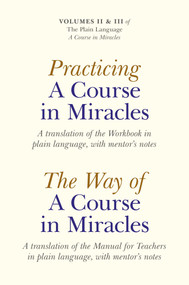 Practicing  a Course in Miracles (A Translation of the Workbook in Plain Language and with Mentoring Notes) by Elizabeth A. Cronkhite, 9781846944031