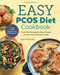 The Easy PCOS Diet Cookbook (Fuss-Free Recipes for Busy People on the Insulin Resistance Diet) by Tara Spencer, 9781641520676