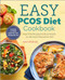Easy PCOS Diet Cookbook (Fuss-Free Recipes for Busy People on the Insulin Resistance Diet) by Tara Spencer, 9781641520676
