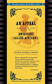Appeal in Favor of Africans (An Appeal in Favor of Americans Called Africans) by Lydia Maria Child, 9781557095862