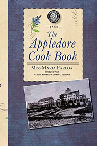 Appledore Cook Book (containing practical receipts for plain and rich cooking) by Maria Parloa, 9781429090087