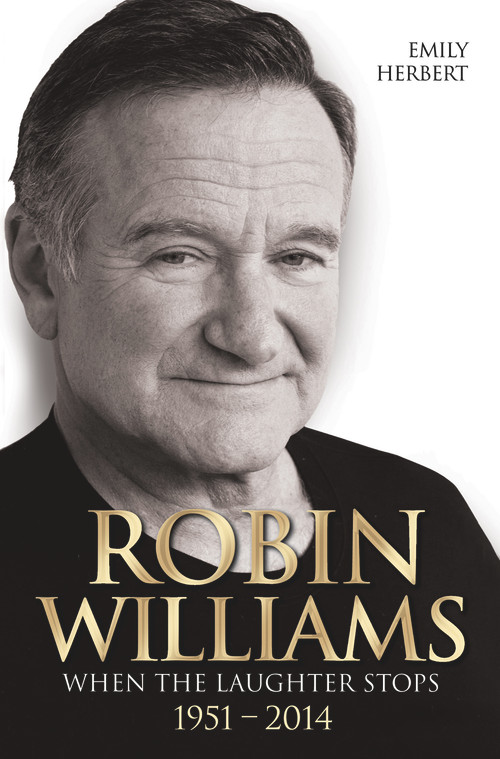 Robin Williams (When the Laughter Stops 1951-2014) by Emily Herbert, 9781784183004