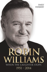 Robin Williams (When the Laughter Stops 1951-2014) by Emily Herbert, 9781784183004