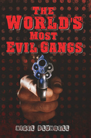 The World's Most Evil Gangs by Nigel Blundell, 9781782194675