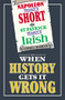 Napoleon Wasn't Short (& St Patrick Wasn't Irish) (When History Gets it Wrong) by Andrea Barham, 9781782430360