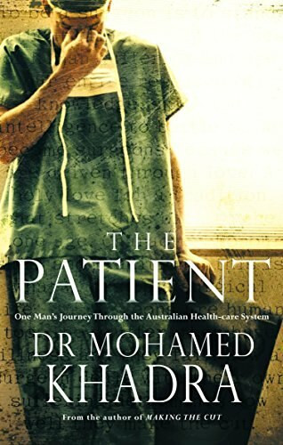 The Patient (One Man's Journey Through the Australian Health-Care System) by Dr. Mohamed Khadra, 9781864711677