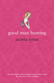 Good Man Hunting by Jacinta Tynan, 9781863255745